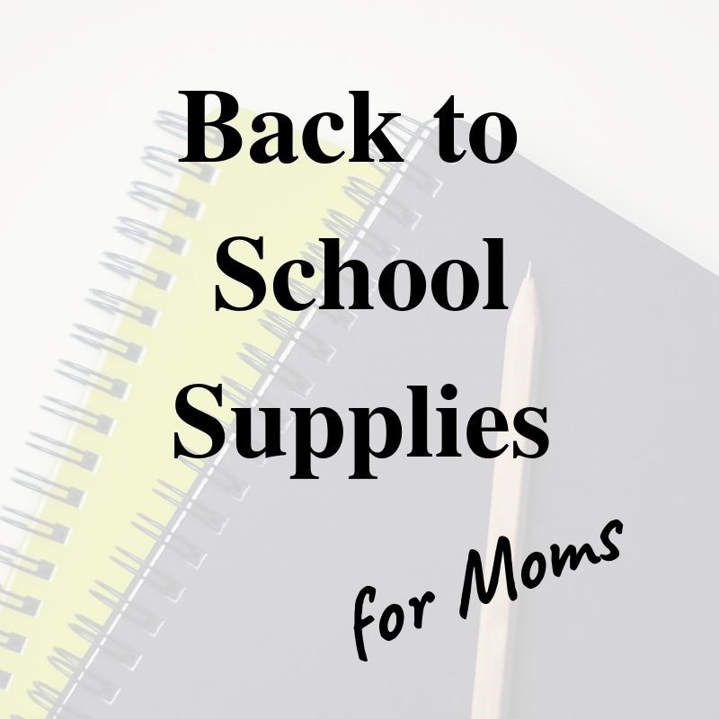 Back to School Supplies for Moms