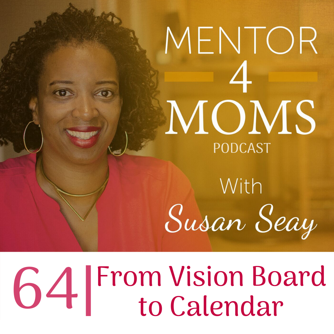 Episode 64 - From Vision Board to Calendar