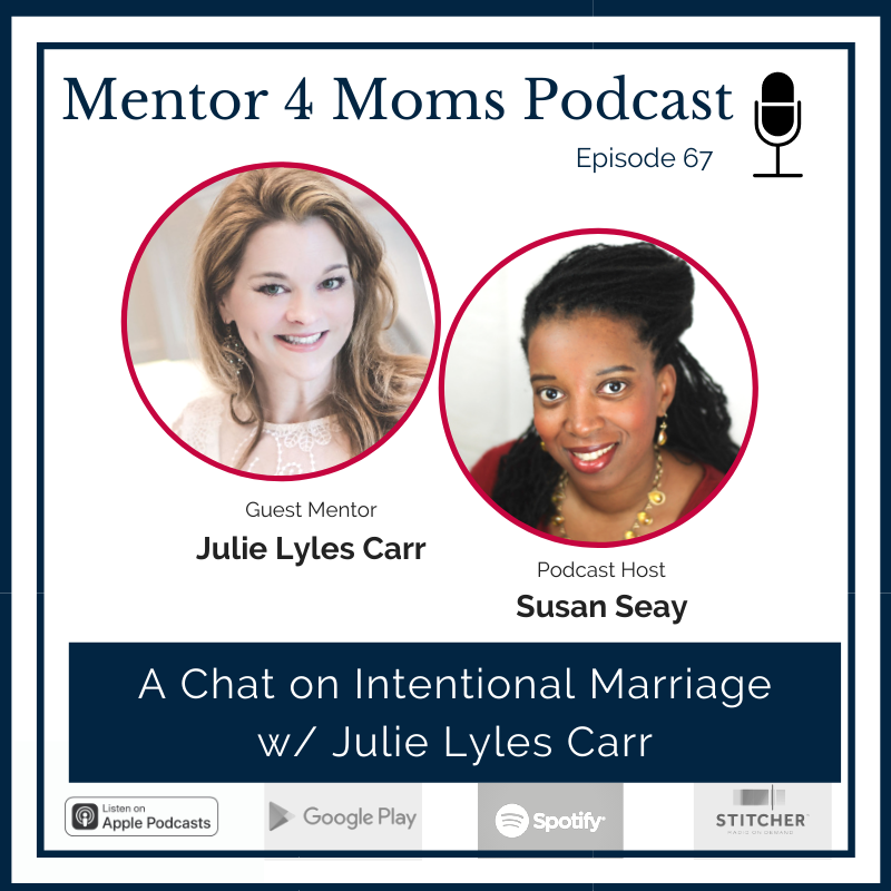 Episode 67 – A Chat on Intentional Marriage with Julie Lyles Carr