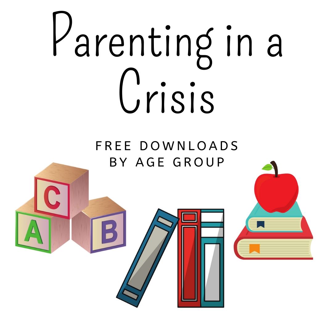 Parenting in a Crisis - free downloads by age group